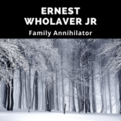 Enrest Wholaver Jr killed his family on Christmas Eve 2002