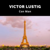 Victor Lustig - the con man who sold the Eiffel Tower