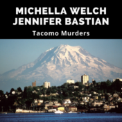 Michella Welch & Jennifer Bastian were killed in the Tacoma area in 1986
