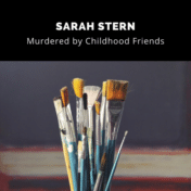 Sarah Stern was murdered by her childhood friends